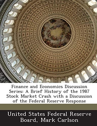Finance and Economics Discussion Series: A Brief History of the 1987 Stock Market Crash with a Discussion of the Federal Reserve Response