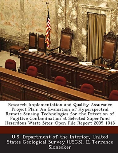 Research Implementation and Quality Assurance Project Plan: An Evaluation of Hyperspectral Remote Sensing Technologies for the Detection of Fugitive ... Waste Sites: Open-File Report 2009-1048
