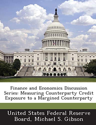 Finance and Economics Discussion Series: Measuring Counterparty Credit Exposure to a Margined Counterparty