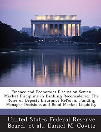 Finance and Economics Discussion Series: Market Discipline in Banking Reconsidered: The Roles of Deposit Insurance Reform, Funding Manager Decisions and Bond Market Liquidity