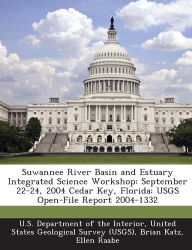 Suwannee River Basin and Estuary Integrated Science Workshop: September 22-24, 2004 Cedar Key, Florida: USGS Open-File Report 2004-1332