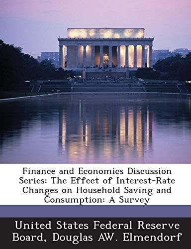 Finance and Economics Discussion Series: The Effect of Interest-Rate Changes on Household Saving and Consumption: A Survey