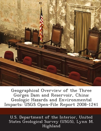 Geographical Overview of the Three Gorges Dam and Reservoir, China: Geologic Hazards and Environmental Impacts: USGS Open-File Report 2008-1241