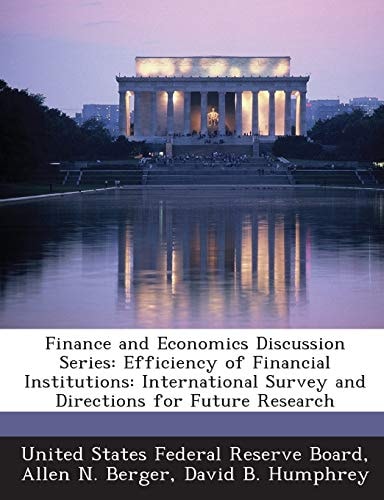 Finance and Economics Discussion Series: Efficiency of Financial Institutions: International Survey and Directions for Future Research