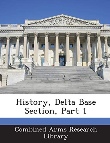 History, Delta Base Section, Part 1