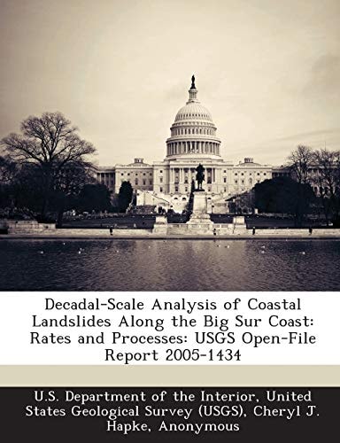 Decadal-Scale Analysis of Coastal Landslides Along the Big Sur Coast: Rates and Processes: USGS Open-File Report 2005-1434