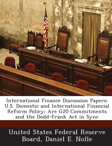 International Finance Discussion Papers: U.S. Domestic and International Financial Reform Policy: Are G20 Commitments and the Dodd-Frank Act in Sync
