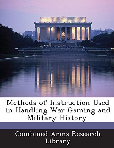 Methods of Instruction Used in Handling War Gaming and Military History.