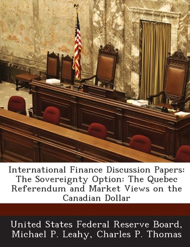International Finance Discussion Papers: The Sovereignty Option: The Quebec Referendum and Market Views on the Canadian Dollar
