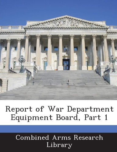 Report of War Department Equipment Board, Part 1
