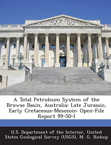 A Total Petroleum System of the Browse Basin, Australia: Late Jurassic, Early Cretaceous-Mesozoic: Open-File Report 99-50-I