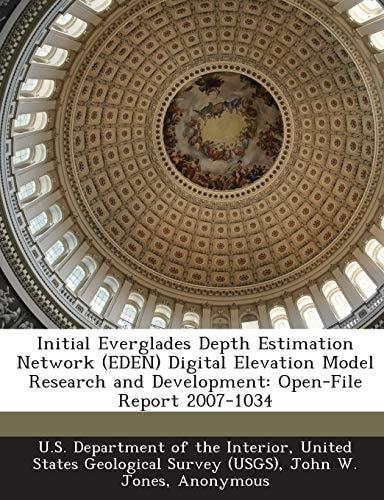 Initial Everglades Depth Estimation Network (EDEN) Digital Elevation Model Research and Development: Open-File Report 2007-1034