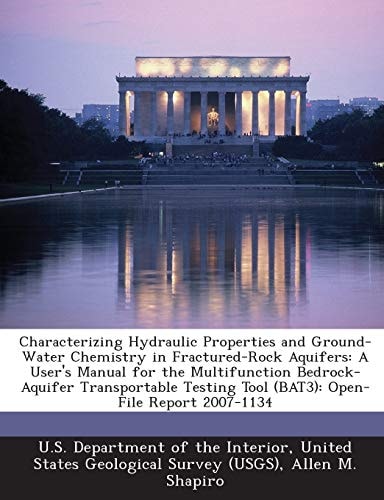 Characterizing Hydraulic Properties and Ground-Water Chemistry in Fractured-Rock Aquifers: A User's Manual for the Multifunction Bedrock-Aquifer ... Tool (BAT3): Open-File Report 2007-1134