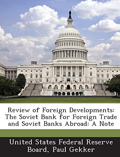 Review of Foreign Developments: The Soviet Bank for Foreign Trade and Soviet Banks Abroad: A Note