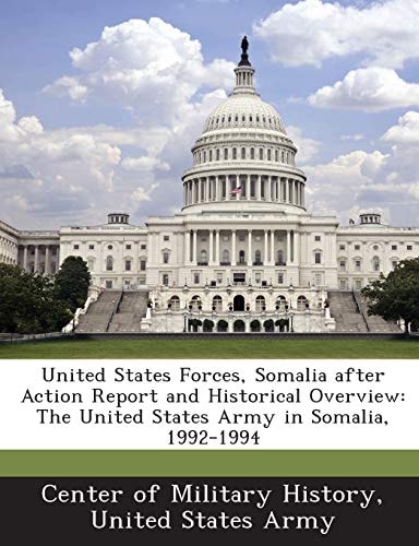 United States Forces, Somalia after Action Report and Historical Overview: The United States Army in Somalia, 1992-1994