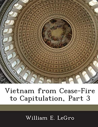 Vietnam from Cease-Fire to Capitulation, Part 3