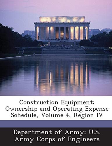 Construction Equipment: Ownership and Operating Expense Schedule, Volume 4, Region IV