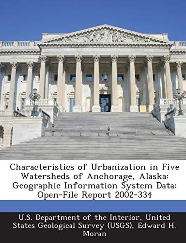 Characteristics of Urbanization in Five Watersheds of Anchorage, Alaska: Geographic Information System Data: Open-File Report 2002-334