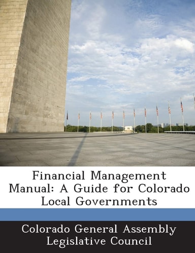 Financial Management Manual: A Guide for Colorado Local Governments