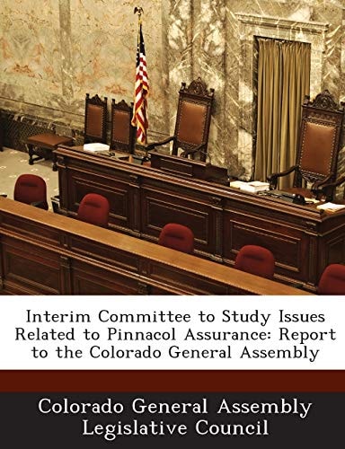 Interim Committee to Study Issues Related to Pinnacol Assurance: Report to the Colorado General Assembly