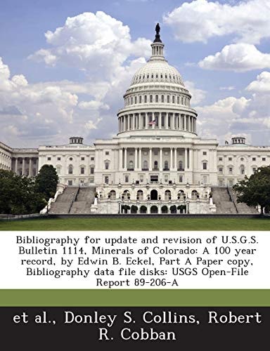Bibliography for update and revision of U.S.G.S. Bulletin 1114, Minerals of Colorado: A 100 year record, by Edwin B. Eckel, Part A Paper copy, ... file disks: USGS Open-File Report 89-206-A