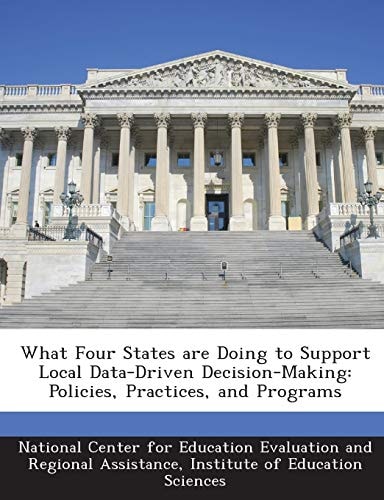 What Four States are Doing to Support Local Data-Driven Decision-Making: Policies, Practices, and Programs