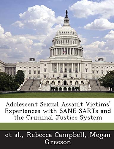 Adolescent Sexual Assault Victims' Experiences with SANE-SARTs and the Criminal Justice System