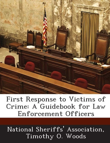 First Response to Victims of Crime: A Guidebook for Law Enforcement Officers