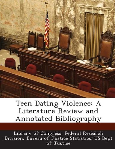 Teen Dating Violence: A Literature Review and Annotated Bibliography