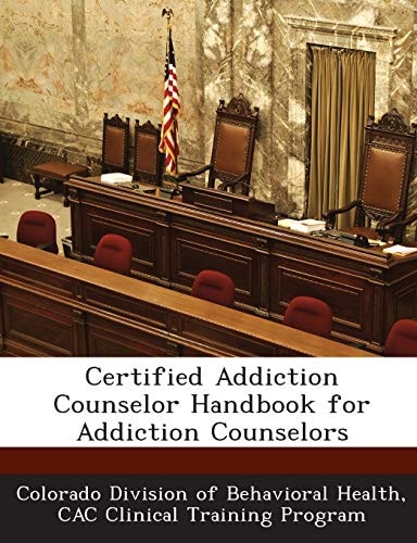 Certified Addiction Counselor Handbook for Addiction Counselors