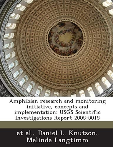 Amphibian research and monitoring initiative, concepts and implementation: USGS Scientific Investigations Report 2005-5015