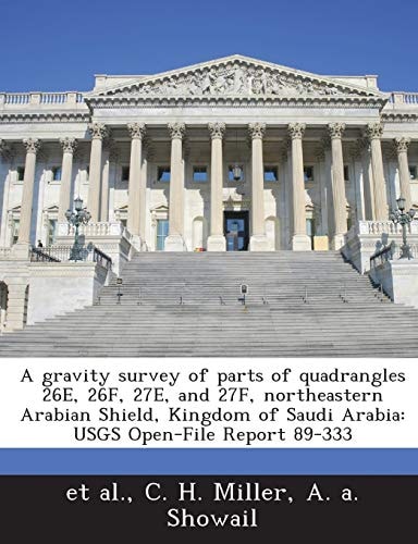 A gravity survey of parts of quadrangles 26E, 26F, 27E, and 27F, northeastern Arabian Shield, Kingdom of Saudi Arabia: USGS Open-File Report 89-333