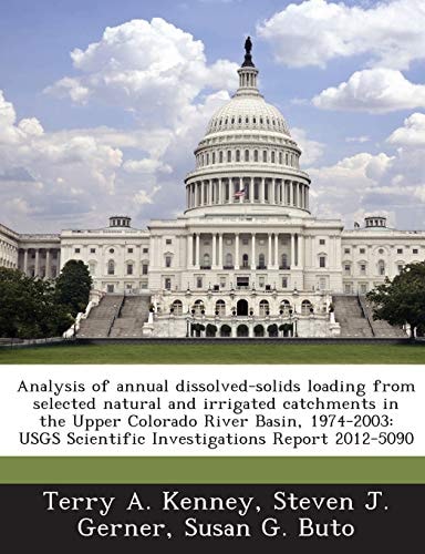 Analysis of annual dissolved-solids loading from selected natural and irrigated catchments in the Upper Colorado River Basin, 1974-2003: USGS Scientific Investigations Report 2012-5090