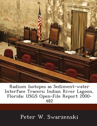 Radium Isotopes as Sediment-water Interface Tracers; Indian River Lagoon, Florida: USGS Open-File Report 2000-482