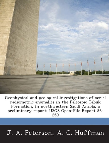 Geophysical and geological investigations of serial radiometric anomalies in the Paleozoic Tabuk Formation, in northwestern Saudi Arabia, a preliminary report: USGS Open-File Report 86-259