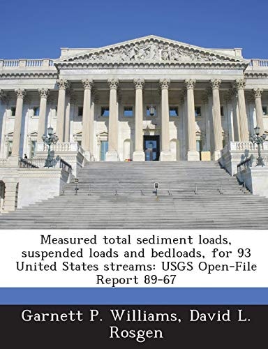 Measured total sediment loads, suspended loads and bedloads, for 93 United States streams: USGS Open-File Report 89-67