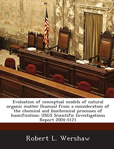 Evaluation of conceptual models of natural organic matter (humus) from a consideration of the chemical and biochemical processes of humification: USGS Scientific Investigations Report 2004-5121
