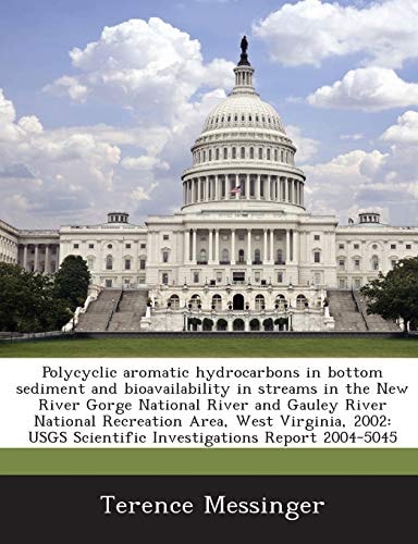 Polycyclic aromatic hydrocarbons in bottom sediment and bioavailability in streams in the New River Gorge National River and Gauley River National ... Scientific Investigations Report 2004-5045