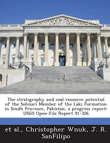 The stratigraphy and coal resource potential of the Sohnari Member of the Laki Formation in Sindh Province, Pakistan, a progress report: USGS Open-File Report 91-326