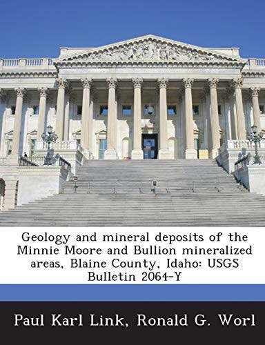 Geology and mineral deposits of the Minnie Moore and Bullion mineralized areas, Blaine County, Idaho: USGS Bulletin 2064-Y