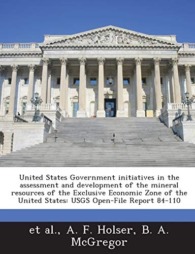 United States Government initiatives in the assessment and development of the mineral resources of the Exclusive Economic Zone of the United States: USGS Open-File Report 84-110