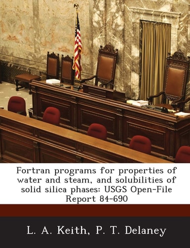 Fortran programs for properties of water and steam, and solubilities of solid silica phases: USGS Open-File Report 84-690
