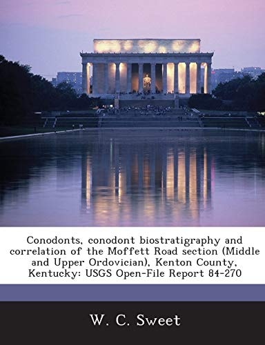 Conodonts, conodont biostratigraphy and correlation of the Moffett Road section (Middle and Upper Ordovician), Kenton County, Kentucky: USGS Open-File Report 84-270