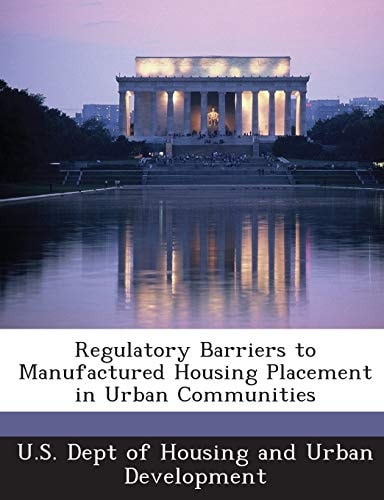 Regulatory Barriers to Manufactured Housing Placement in Urban Communities