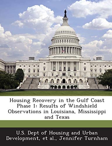 Housing Recovery in the Gulf Coast Phase 1: Results of Windshield Observations in Louisiana, Mississippi and Texas