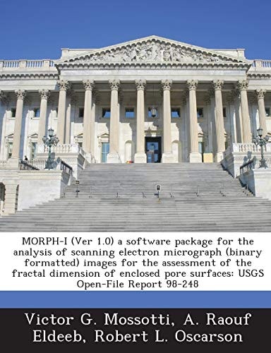 MORPH-I (Ver 1.0) a software package for the analysis of scanning electron micrograph (binary formatted) images for the assessment of the fractal ... pore surfaces: USGS Open-File Report 98-248