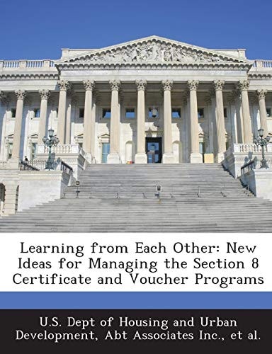 Learning from Each Other: New Ideas for Managing the Section 8 Certificate and Voucher Programs