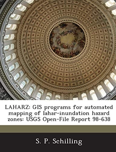 LAHARZ: GIS programs for automated mapping of lahar-inundation hazard zones: USGS Open-File Report 98-638