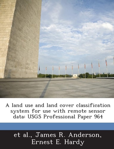 A land use and land cover classification system for use with remote sensor data: USGS Professional Paper 964