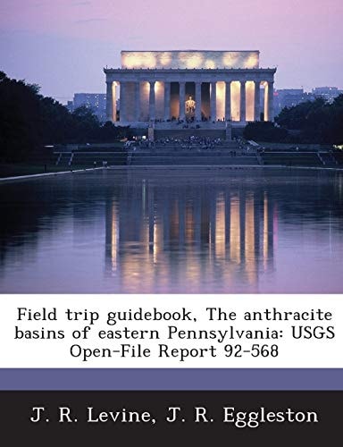 Field trip guidebook, The anthracite basins of eastern Pennsylvania: USGS Open-File Report 92-568